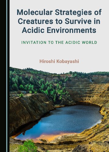 Molecular Strategies Of Creatures To Survive In Acidic Environments Hiroshi Kobayashi