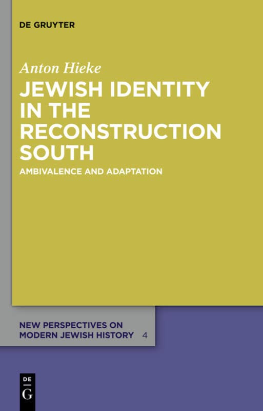 Jewish Identity In The Reconstruction South Ambivalence And Adaptation Anton Hieke