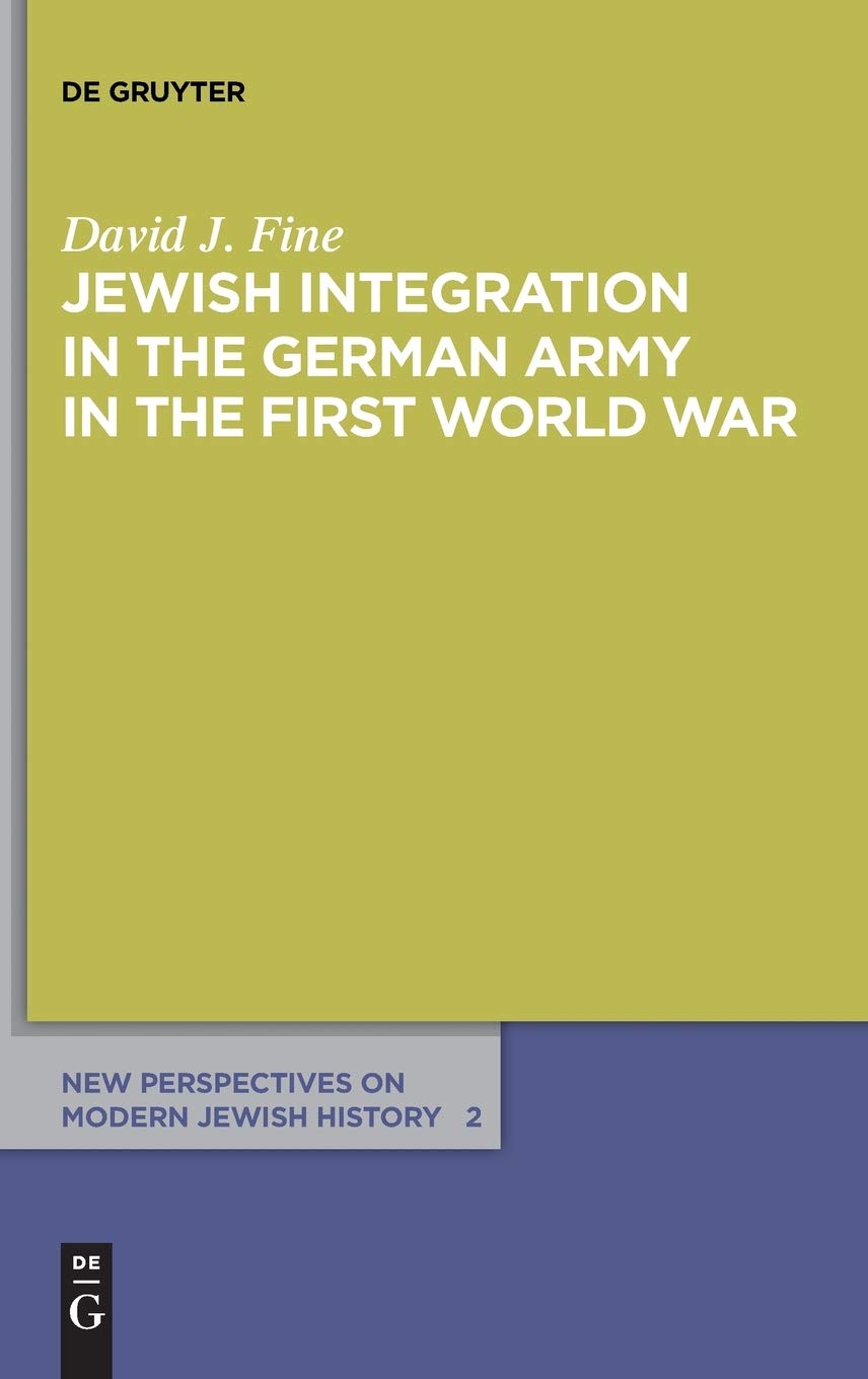 Jewish Integration In The German Army In The First World War David J Fine