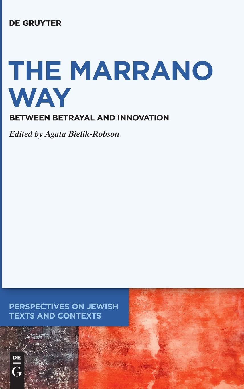 The Marrano Way Between Betrayal And Innovation Bielikrobson