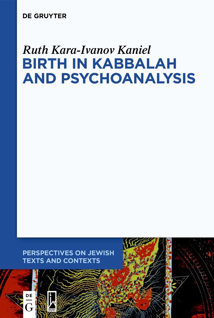 Birth In Kabbalah And Psychoanalysis Karaivanov Kaniel Ruth