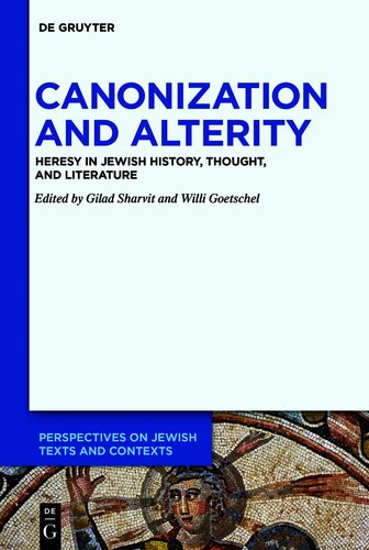 Canonization And Alterity Heresy In Jewish History Thought And Literature Gilad Sharvit Editor