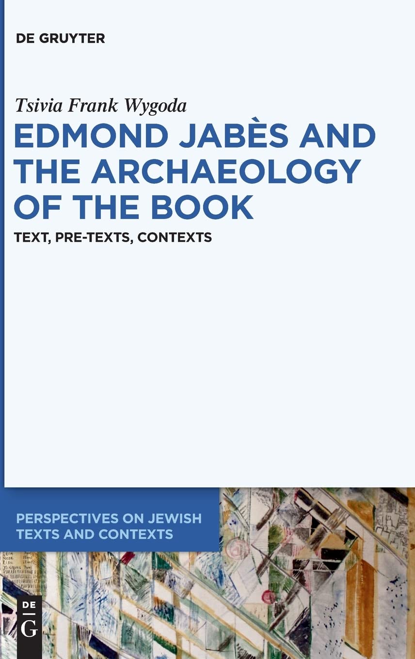 Edmond Jabs And The Archaeology Of The Book Text Pretexts Contexts Wygoda Frank