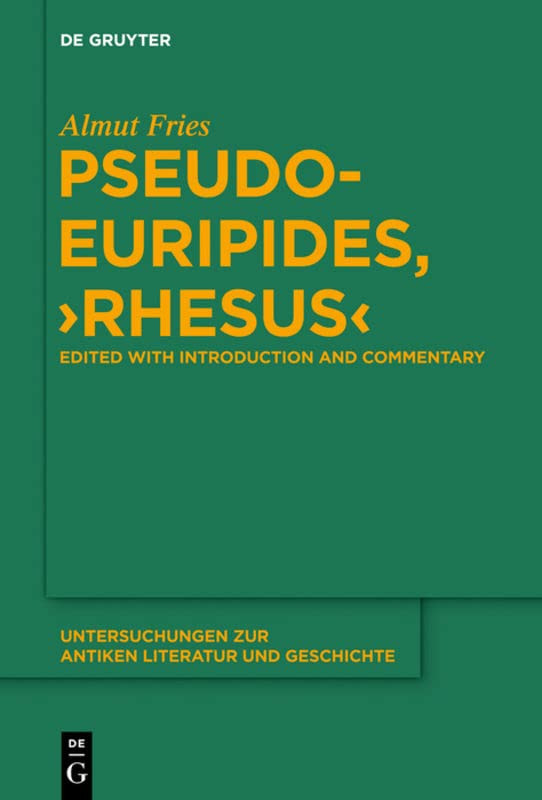 Pseudoeuripides Rhesus Edited With Introduction And Commentary Critical Ed Almut Fries