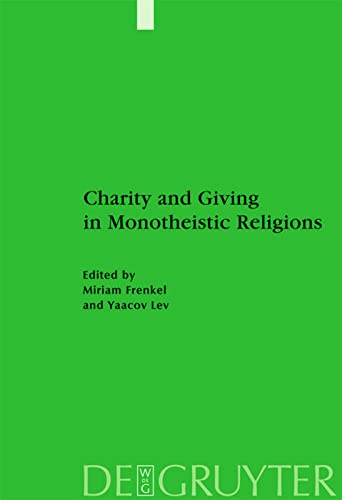 Charity And Giving In Monotheistic Religions Studien Zur Geschichte Und Kultur Des Islamischen Orients Miriam Frenkel Editor