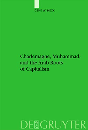 Charlemagne Muhammad And The Arab Roots Of Capitalism Gene William Heck