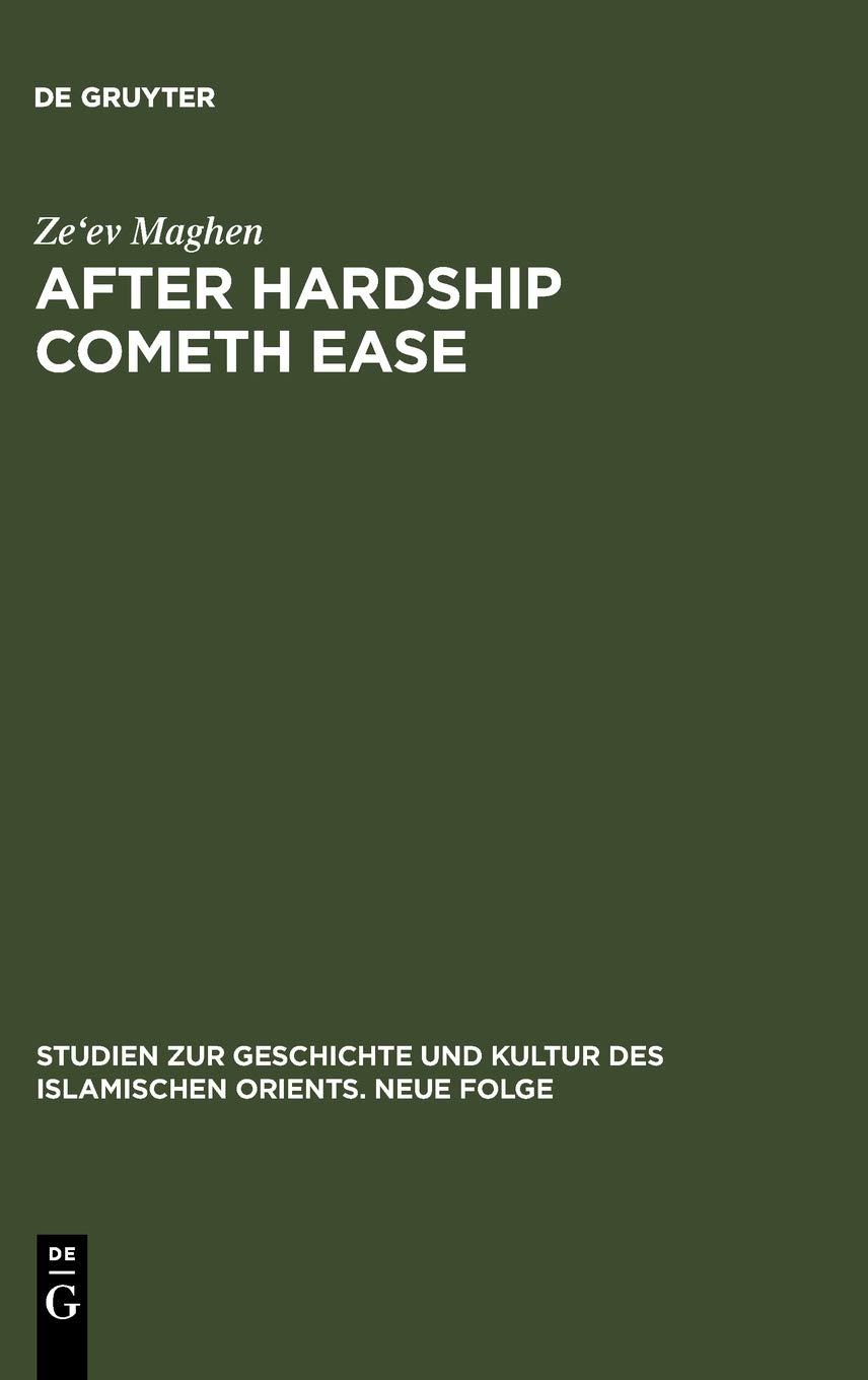 After Hardship Cometh Ease Studien Zur Geschichte Und Kultur Des Islamischen Orients The Jews As Backdrop For Muslim Moderation Reprint 2012 Zeev Maghen