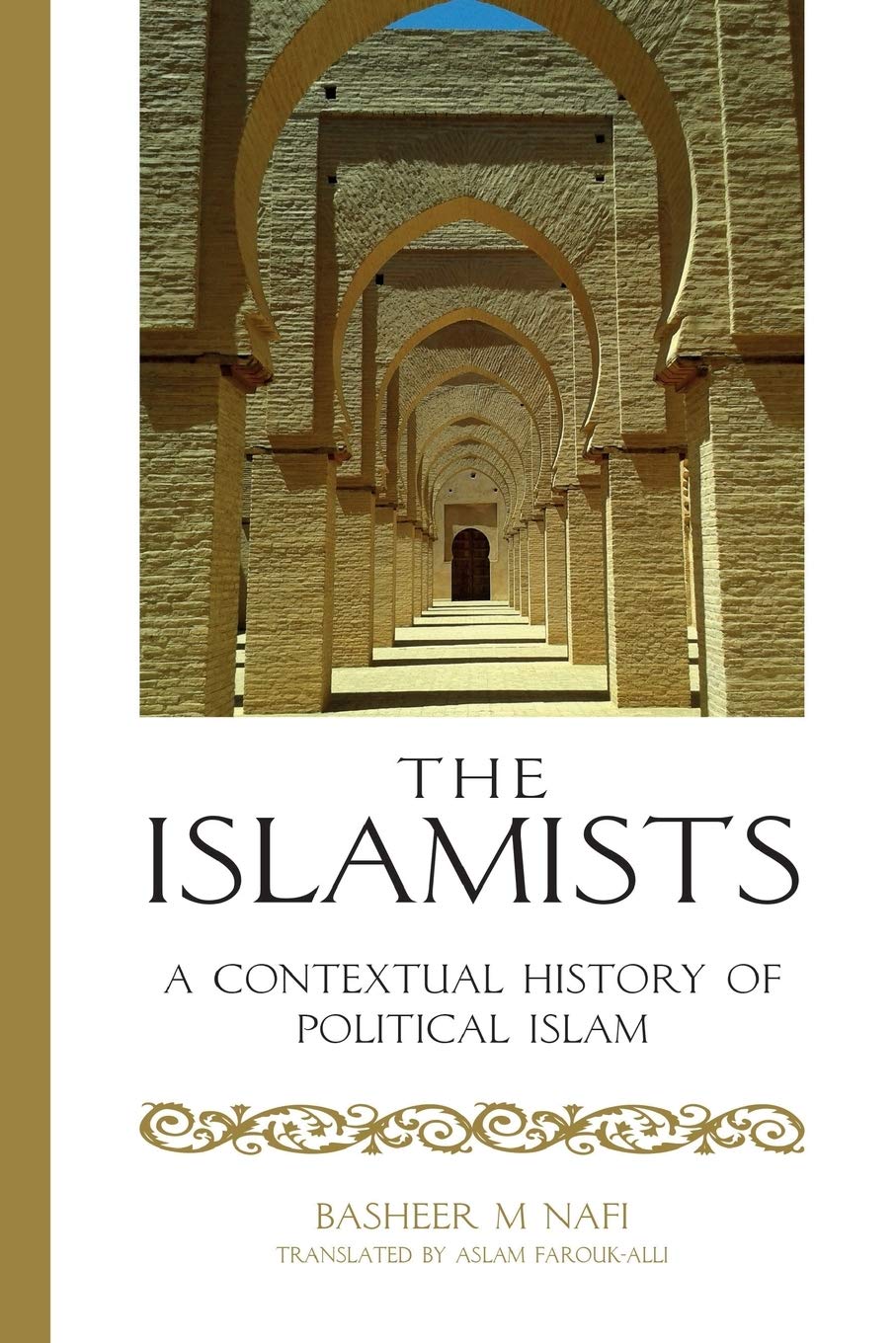 The Islamists A Contextual History Of Political Islam 1st Edition Basheer Nafi