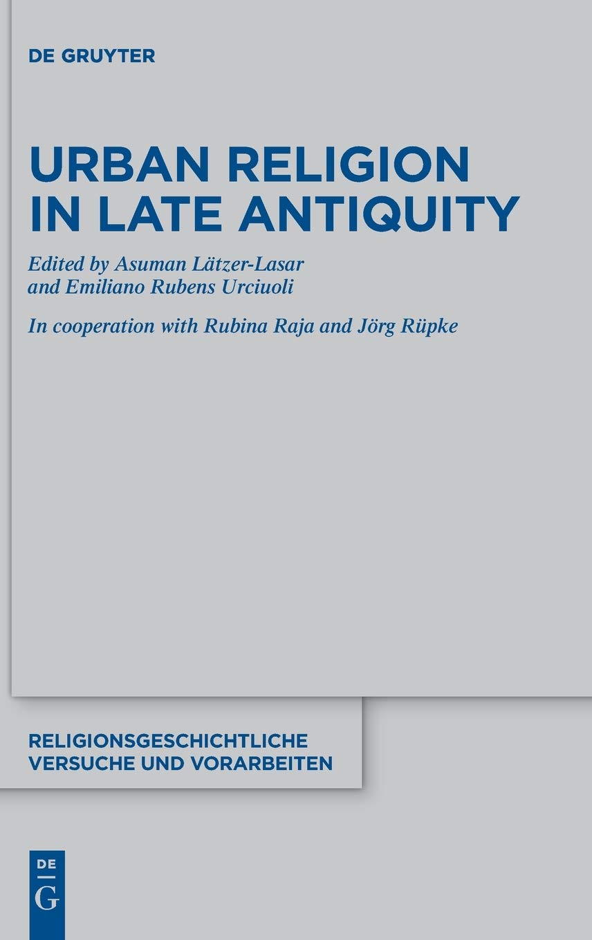 Urban Religion In Late Antiquity Urciuoli Emiliano Rubens Ltzerlasar