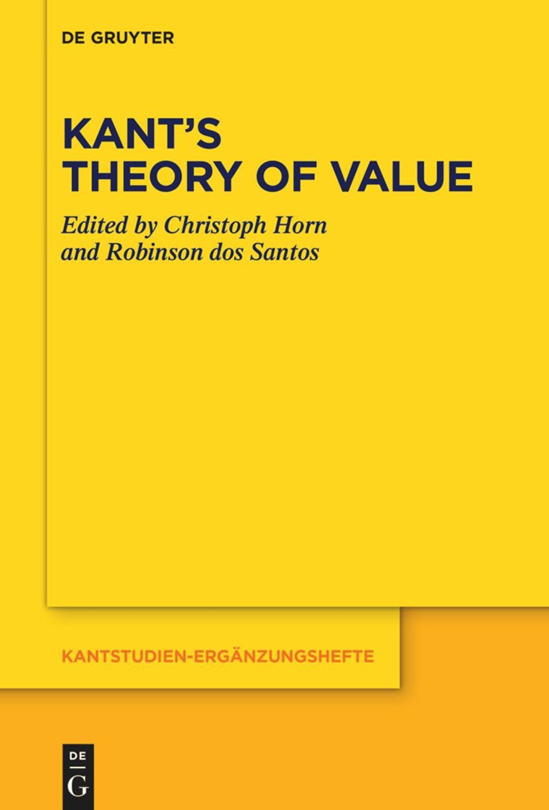 Kants Theory Of Value 1st Edition Christoph Horn Robinson Dos Santos
