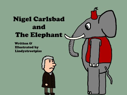 Nigel Carlsbad And The Elephant Lindystreetpiss