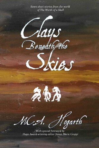 Clays Beneath The Skies The Stone Moon Trilogy Mca Hogarth