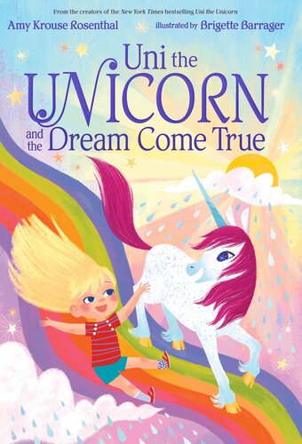 Uni The Unicorn And The Dream Come True Amy Krouse Rosenthal