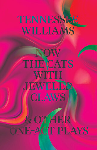 Now The Cats With Jeweled Claws Other Oneact Plays Tennessee Williams