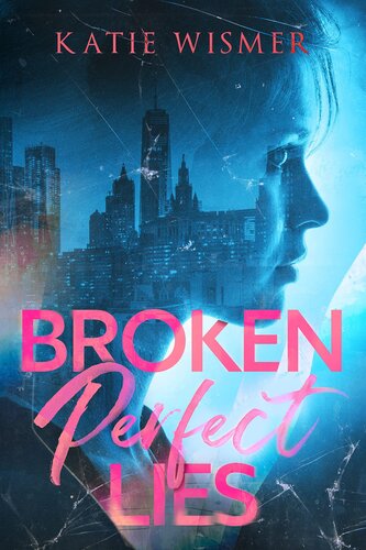 Broken Perfect Lies Katie Wismer