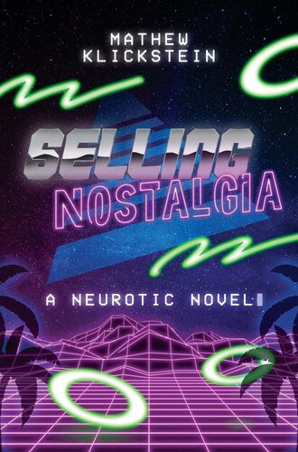 Selling Nostalgia A Neurotic Novel Mathew Klickstein