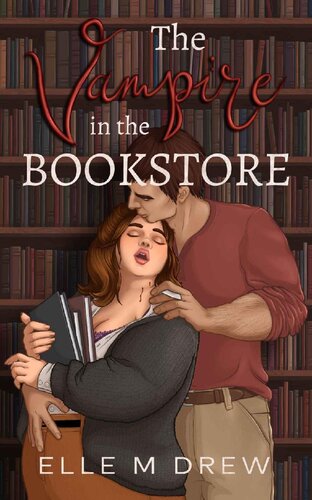 The Vampire In The Bookstore Elle M Drew