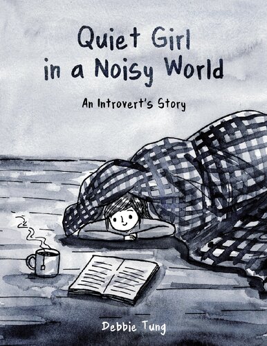 Quiet Girl In A Noisy World An Introverts Story Debbie Tung