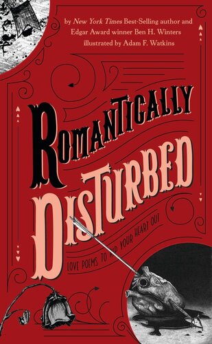 Romantically Disturbed Love Poems To Rip Your Heart Out Ben H Winters