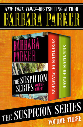 The Suspicion Series Volume Three Suspicion Of Madness And Suspicion Of Rage Barbara Parker