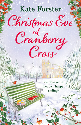 Christmas Eve At Cranberry Cross A Gorgeous And Cosy 2022 Christmas Romance Kate Forster