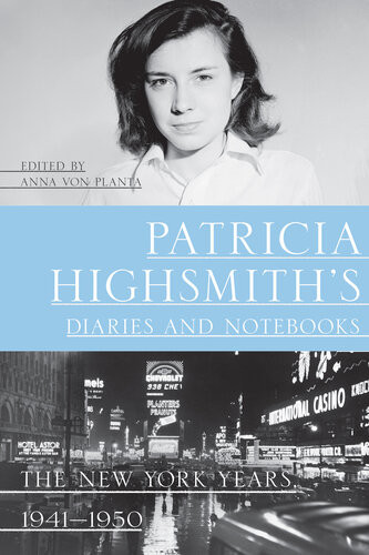 Patricia Highsmiths Diaries And Notebooks The New York Years 19411950 Patricia Highsmith