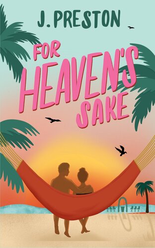 For Heavens Sake A Standalone Steamy Enemies To Lovers Fake Dating Romantic Comedy J Preston