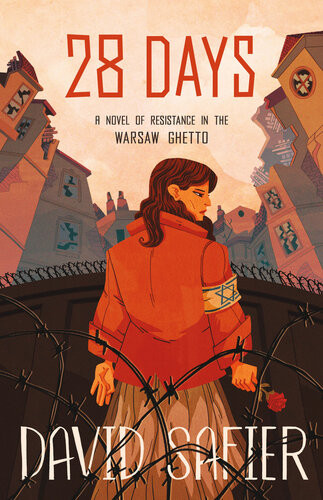 28 Days A Novel Of Resistance In The Warsaw Ghetto David Safier