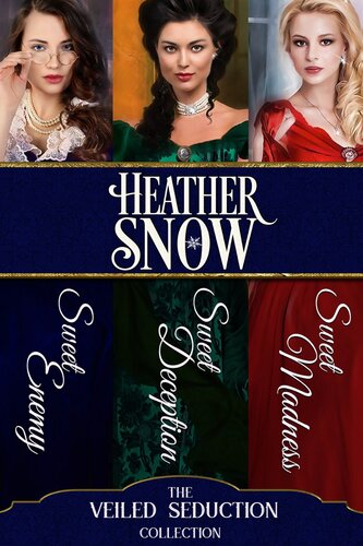 The Veiled Seduction Collection Three Fulllength Historical Romance Novels Heather Snow