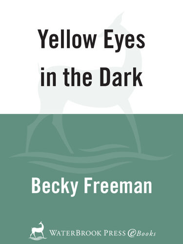 Yellow Eyes In The Dark Becky Freeman