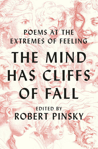 The Mind Has Cliffs Of Fall Poems At The Extremes Of Feeling Robert Pinsky