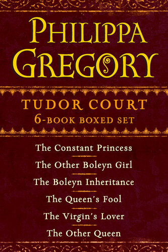 Philippa Gregorys Tudor Court 6book Boxed Set The Constant Princess The Other Boleyn Girl The Boleyn Inheritance The Queens Fool The Virgins Lover The Other Queen Philippa Gregory