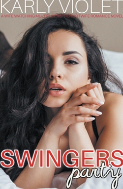 Swingers Partya Wife Watching Multiple Partner Hotwife Romance Novel Karly Violet