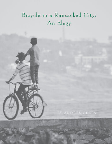 Bicycle In A Ransacked City An Elegy Andrs Cerpa
