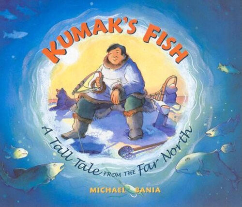 Kumaks Fish A Tale Of The Far North Michael Bania