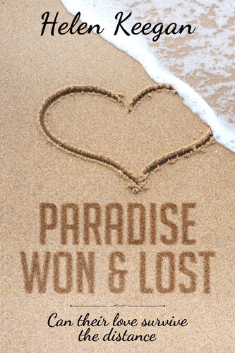 Paradise Won Lost Can Their Love Survive The Distance Helen Keegan