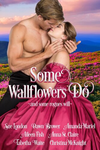 Some Wallflowers Do Sue London Dawn Brower Amanda Mariel Aileen Fish Anna St Claire Tabetha Waite Christina Mcknight