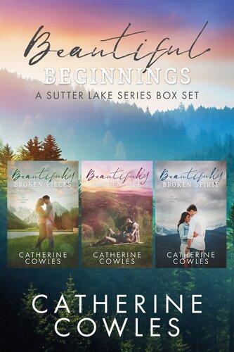 Beautiful Beginnings A Sutter Lake Series Box Set Books 13 Catherine Cowles