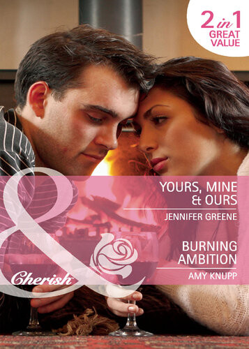 Yours Mine Ours Burning Ambition Jennifer Greene Amy Knupp
