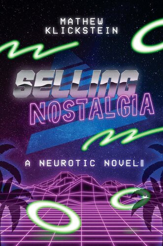 Selling Nostalgia A Neurotic Novel Mathew Klickstein