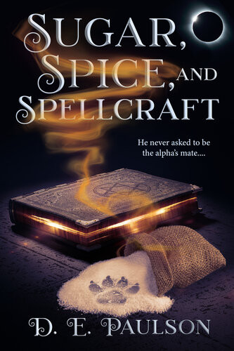 Sugar Spice And Spellcraft D E Paulson