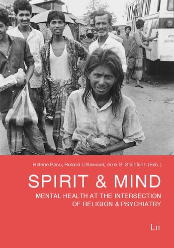 Spirit Mind Mental Health At The Intersection Of Religion Psychiatry Helene Basu Editor