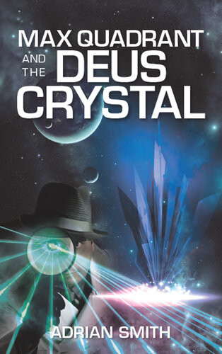 Max Quadrant And The Deus Crystal Adrian Smith