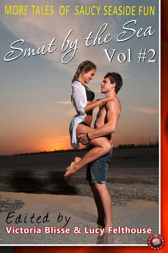 Smut By The Sea Volume 2 2nd Edition Lucy Felthouse Victoria Blisse Tilly Hunter
