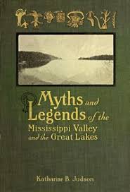 Myths And Legends Of The Mississippi Valley And The Great Lakes Various