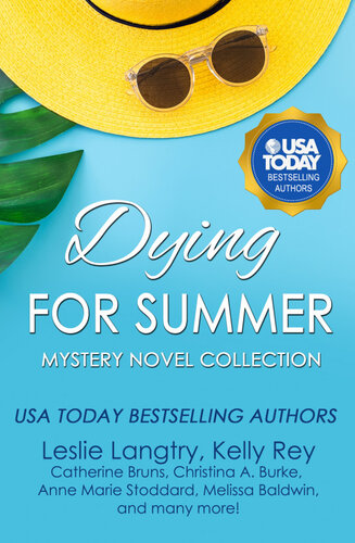 Dying For Summer Mystery Novel Collection Leslie Langtry Kelly Rey Anne Marie Stoddard Melissa Baldwin Jennifer Fischetto Kathleen Bacus Christina A Burke Catherine Bruns Stephanie Caffrey Beth Prentice
