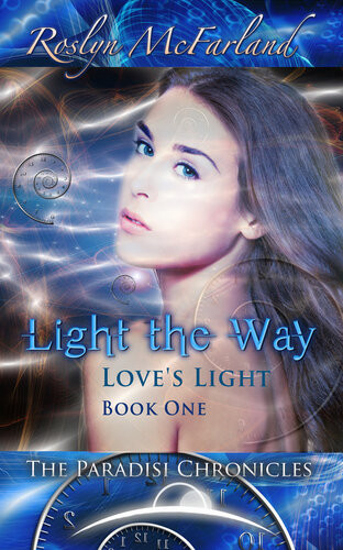 Light The Way Loves Light Volume One The Paradisi Chronicles Roslyn Mcfarland