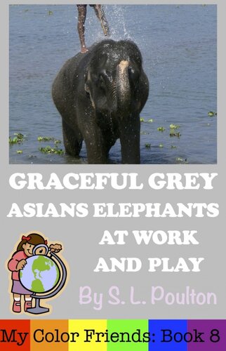 Graceful Grey Asian Elephants At Work And Play S L Poulton