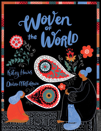 Woven Of The World Katey Howes Dinara Mirtalipova