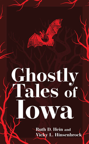 Ghostly Tales Of Iowa 2nd Edition Ruth D Hein Vicky L Hinsenbrock